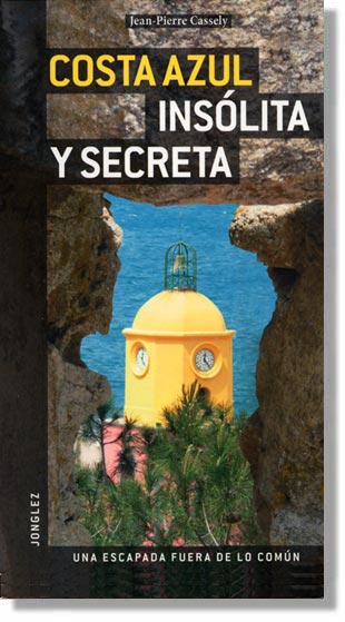 Cote d'Azur costa azul insolite et secrète Jean-Pierre Cassely