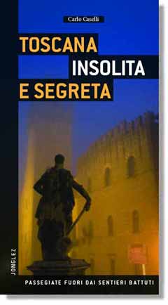 Toscana insolita et segreta Carlo Caselli